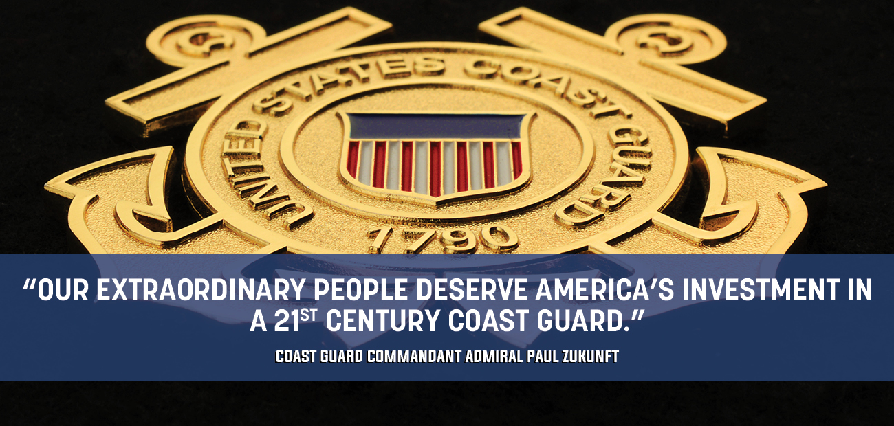Our extraordinary people deserve America's investment in a 21st century Coast Guard